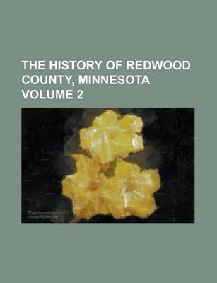 Book cover for The History of Redwood County, Minnesota Volume 2