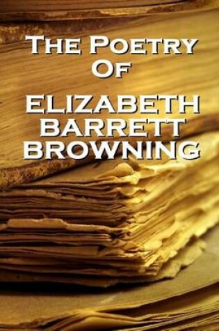 Cover of Elizabeth Barrett Browning, the Poetry of