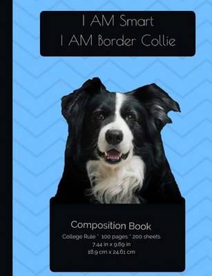 Book cover for I AM Border Collie. I AM Smart Composition Notebook