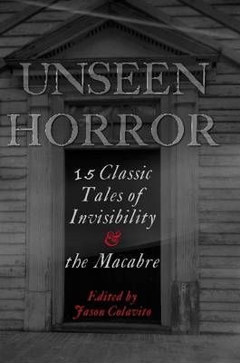 Book cover for Unseen Horror: 15 Classic Tales of Invisibility and the Macabre