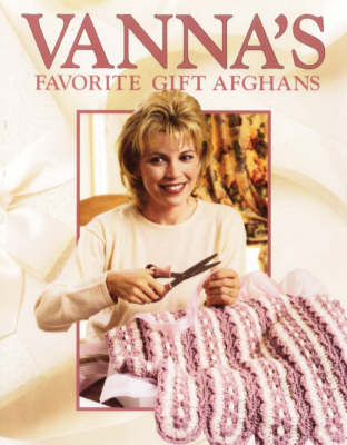 Book cover for Vanna's Favorite Gift Afghans