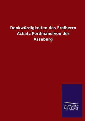 Book cover for Denkwurdigkeiten Des Freiherrn Achatz Ferdinand Von Der Asseburg