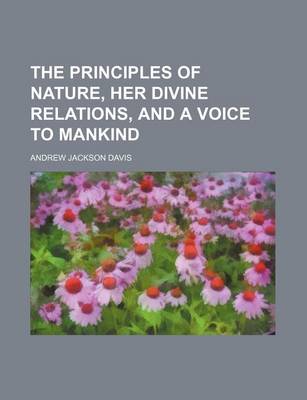 Book cover for The Principles of Nature, Her Divine Relations, and a Voice to Mankind