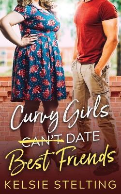 Book cover for Curvy Girls Can't Date Best Friends