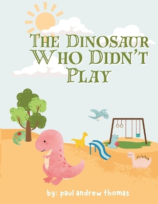 Book cover for The Dinosaur Who Didn't Play
