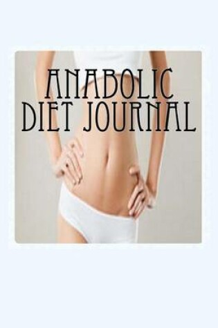 Cover of Anabolic Diet Journal