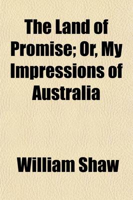 Book cover for The Land of Promise; Or, My Impressions of Australia