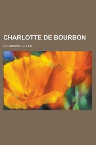 Cover of Charlotte de Bourbon