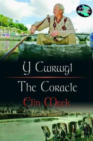 Cover of Cyfres Cip ar Gymru / Wonder Wales: Y Cwrwgl/The Coracle