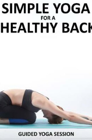 Cover of Simple Yoga for a Healthy Back