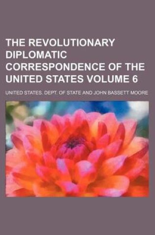 Cover of The Revolutionary Diplomatic Correspondence of the United States Volume 6