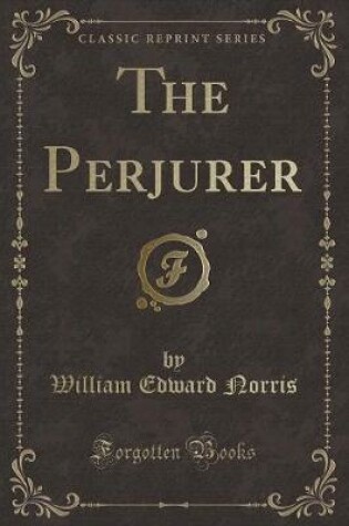 Cover of The Perjurer (Classic Reprint)