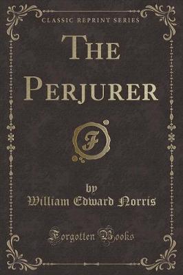 Book cover for The Perjurer (Classic Reprint)