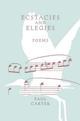 Cover of Ecstacies and Elegies