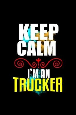 Cover of Keep calm. I'm a trucker