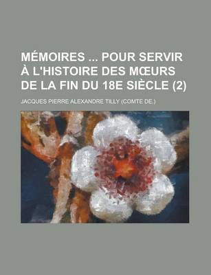 Book cover for Memoires Pour Servir A L'Histoire Des M Urs de La Fin Du 18e Siecle (2)