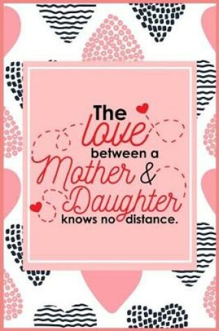 Cover of The Love Between Mother & Daughter Knows No Distance