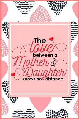 Book cover for The Love Between Mother & Daughter Knows No Distance