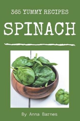 Cover of 365 Yummy Spinach Recipes