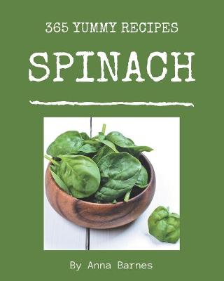 Book cover for 365 Yummy Spinach Recipes