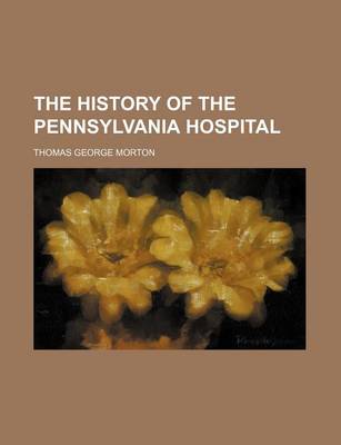 Book cover for The History of the Pennsylvania Hospital