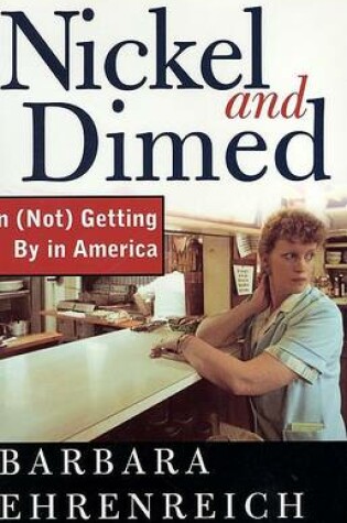 Cover of Nickel and Dimed: on (Not) Getting by in America