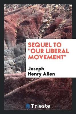 Book cover for Sequel to Our Liberal Movement