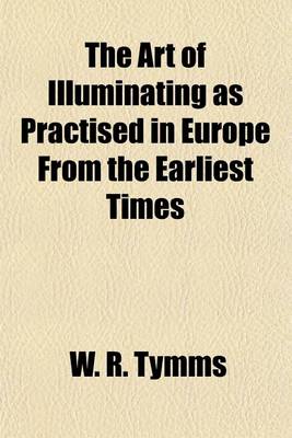 Book cover for The Art of Illuminating as Practised in Europe from the Earliest Times