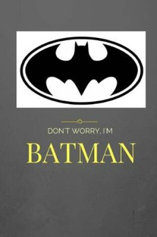 Cover of Don't worry I'm Batman