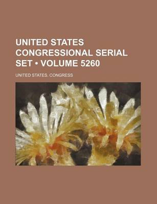 Book cover for United States Congressional Serial Set (Volume 5260)