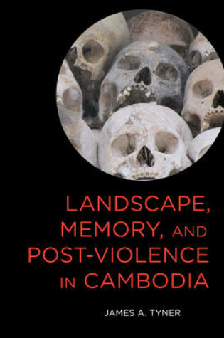 Cover of Landscape, Memory, and Post-Violence in Cambodia