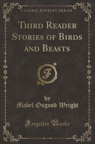 Cover of Third Reader Stories of Birds and Beasts (Classic Reprint)