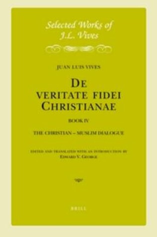 Cover of J.L. Vives: De veritate fidei Christianae, Book IV