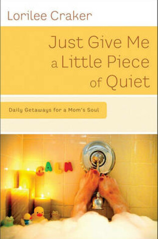 Cover of Just Give Me a Little Piece of Quiet