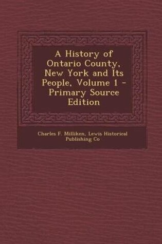 Cover of A History of Ontario County, New York and Its People, Volume 1 - Primary Source Edition