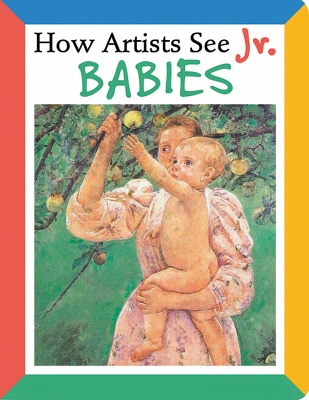 Book cover for How Artists See Jr.: Babies