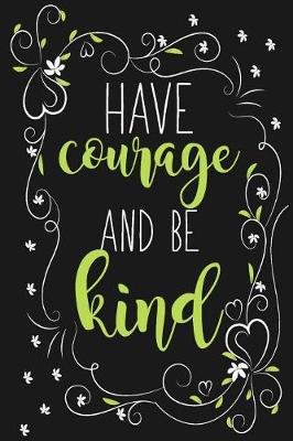 Book cover for Have Courage And Be Kind