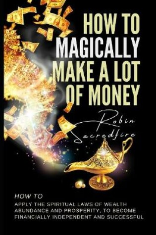 Cover of How to magically make a lot of money