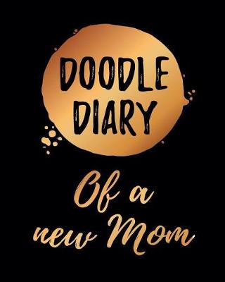 Book cover for Doodle Diary Of A New Mom