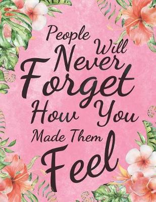 Book cover for People Will Never Forget How You Made Them Feel