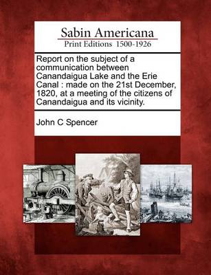 Book cover for Report on the Subject of a Communication Between Canandaigua Lake and the Erie Canal