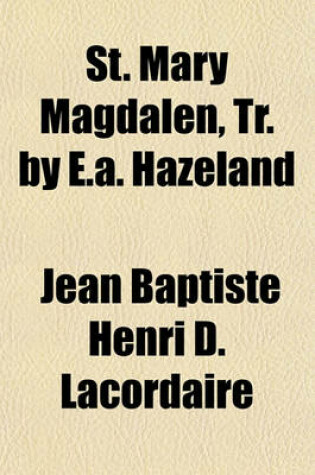 Cover of St. Mary Magdalen, Tr. by E.A. Hazeland