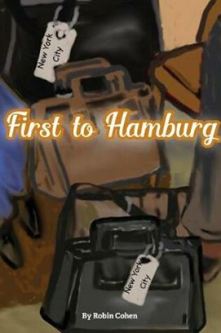 Cover of First to Hamburg