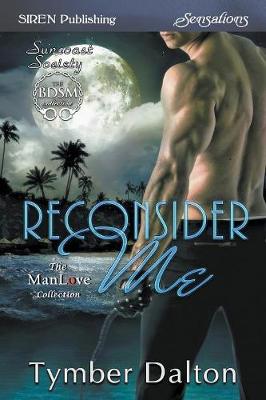 Book cover for Reconsider Me [Suncoast Society] - (Siren Publishing Sensations Manlove)