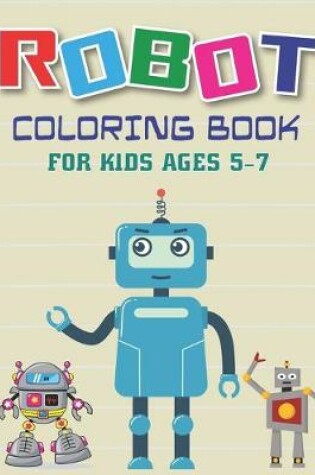 Cover of Robot Coloring Book for Kids Ages 5-7