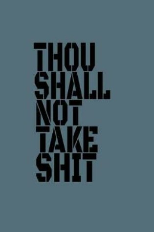 Cover of Thou Shall Not Take Shit