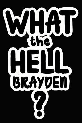 Book cover for What the Hell Brayden?