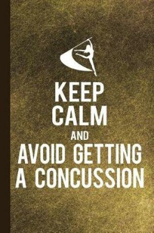 Cover of Keep Calm and Avoid Getting a Concussion
