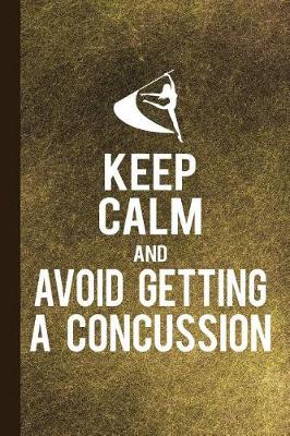 Book cover for Keep Calm and Avoid Getting a Concussion