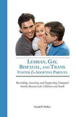 Cover of Lesbian, Gay, Bisexual, and Trans Foster & Adoptive Parents